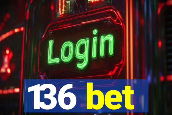 136 bet